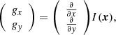 $$ \begin{aligned} {\left( \begin{array}{c} g_{x} \\ g_{y} \end{array} \right)} = { \left( \begin{array}{c} \frac{\partial }{\partial x} \\ \frac{\partial }{\partial y} \end{array} \right)}I(\boldsymbol{x}), \end{aligned} $$