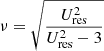 $$ \begin{aligned} \nu = \sqrt{\frac{U_{\rm res}^{2}}{U_{\rm res}^{2}-3}} \end{aligned} $$
