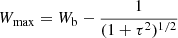 $$ \begin{aligned} W_{\rm max} = W_{\rm b} - \frac{1}{(1+\tau ^{2})^{1/2}} \end{aligned} $$