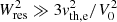 $ W_{\mathrm{res}}^{2} \gg 3\mathit{v}_{\mathrm{th,e}}^{2}/V_{0}^{2} $