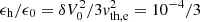 $ \epsilon_{\mathrm{h}}/\epsilon_{0} = \delta V_{0}^{2}/3\mathit{v}_{\mathrm{th,e}}^{2} = 10^{-4}/3 $