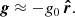 $$ \begin{aligned} \boldsymbol{g}\approx -g_{0} \, \boldsymbol{\hat{r}} . \end{aligned} $$