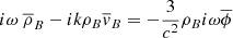 $$ \begin{aligned} i \omega \ \overline{ \rho }_{B}- ik \rho _{B}\overline{v}_{B}&= -\frac{3}{c^{2}} \rho _{B}i \omega \overline{ \phi } \end{aligned} $$