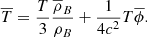 $$ \begin{aligned} \overline{T} = \frac{T}{3}\frac{\overline{ \rho }_{B}}{ \rho _{B}}+ \frac{1}{4c^{2}}T\overline{ \phi }. \end{aligned} $$
