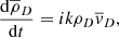 $$ \begin{aligned} \frac{\mathrm{d}\overline{ \rho }_{D}}{\mathrm{d}t}&= ik \rho _{D}\overline{v}_{D}, \end{aligned} $$