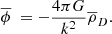 $$ \begin{aligned} \overline{ \phi }\ = -\frac{4 \pi G}{k^{2}}\overline{ \rho }_{D}. \end{aligned} $$