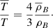 $$ \begin{aligned} \frac{\overline{T}}{T}= \frac{4}{3}\frac{\overline{ \rho }_{B}}{ \rho _{B}}\cdot \end{aligned} $$