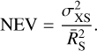 ${\rm{NEV =}}{{\sigma_{{\rm{XS}}}^2} \over {\overline R_{\rm{S}}^2}}.$