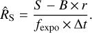 ${\widehat R_{\rm{S}}} = {{S - B \times r} \over {{f_{\exp o}} \times \Delta t}}.$