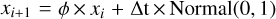 ${x_{i + 1}} = \phi \times {x_i} + \Delta {\rm{t}} \times \,{\rm{Normal}}\left({0,1} \right)$