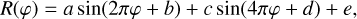 $R(\varphi)a\sin (2\pi \varphi + b) + c\sin (4\pi \varphi + d) + e,$
