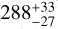 $288_{{\rm{- 27}}}^{+ 33}$