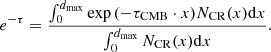 $$ \begin{aligned} e^{-\tau } = \frac{\int _{0}^{d_{\rm max}} \exp {(- \tau _{\rm CMB}\cdot x)} N_{\rm CR}(x) \mathrm{d} x}{\int _{0}^{d_{\rm max}} N_{\rm CR}(x) \mathrm{d} x}. \end{aligned} $$