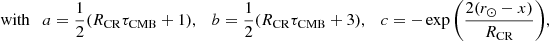 $$ \begin{aligned}&\text{ with} \quad a = \frac{1}{2}(R_{\rm CR}\tau _{\rm CMB}+1), \quad b = \frac{1}{2}(R_{\rm CR}\tau _{\rm CMB}+3), \quad c = - \exp {\left(\frac{2(r_{\odot }-x)}{R_{\rm CR}}\right)}, \end{aligned} $$