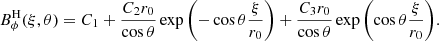 $$ \begin{aligned} B_{\phi }^{\mathrm{H} }(\xi ,\theta ) = C_1 + \displaystyle \frac{C_2 r_0}{\cos {\theta }} \exp {\left(- \cos {\theta } \displaystyle \frac{\xi }{r_0}\right)} + \displaystyle \frac{C_3 r_0}{\cos {\theta }} \exp {\left(\cos {\theta } \displaystyle \frac{\xi }{r_0}\right)} . \end{aligned} $$