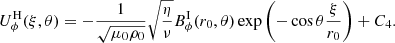 $$ \begin{aligned} U_{\phi }^{\mathrm{H} }(\xi ,\theta ) = - \displaystyle \frac{1}{\sqrt{\mu _0 \rho _0}} \sqrt{\displaystyle \frac{\eta }{\nu }} B_{\phi }^{\mathrm{I} }(r_0,\theta ) \exp {\left(- \cos {\theta }\displaystyle \frac{\xi }{r_0}\right)} + C_4 . \end{aligned} $$