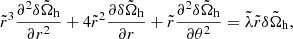 $$ \begin{aligned} \tilde{r}^3 \displaystyle \frac{\partial ^2 \delta \tilde{\Omega }_{\mathrm{h} }}{\partial r^2} + 4 \tilde{r}^2 \displaystyle \frac{\partial \delta \tilde{\Omega }_{\mathrm{h} }}{\partial r} + \tilde{r} \displaystyle \frac{\partial ^2 \delta \tilde{\Omega }_{\mathrm{h} }}{\partial \theta ^2} = \tilde{\lambda } \tilde{r} \delta \tilde{\Omega }_{\mathrm{h} } , \end{aligned} $$