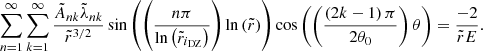 $$ \begin{aligned} \sum _{n=1}^{\infty } \sum _{k=1}^{\infty } \displaystyle \frac{\tilde{A}_{nk} \tilde{\lambda }_{nk}}{\tilde{r}^{3/2}} \sin {\left(\left(\displaystyle \frac{n \pi }{\ln {\left(\tilde{r}_{i_{\mathrm{DZ} }}\right)}}\right)\ln {\left(\tilde{r}\right)} \right)} \cos {\left(\left( \displaystyle \frac{\left(2k - 1\right) \pi }{2 \theta _0} \right) \theta \right)} = \displaystyle \frac{-2}{\tilde{r}E}. \end{aligned} $$