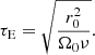 $$ \begin{aligned} \tau _{\mathrm{E}} = \sqrt{\displaystyle \frac{r_0^2}{\Omega _0 \nu }} . \end{aligned} $$
