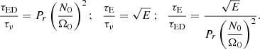 $$ \begin{aligned} \displaystyle \frac{\tau _{\mathrm{ED}}}{\tau _{\nu }} = P_r \left( \displaystyle \frac{N_0}{\Omega _0}\right)^2 \mathrm{;} \quad \displaystyle \frac{\tau _{\mathrm{E}}}{\tau _{\nu }} = \sqrt{E} \ \mathrm{;} \quad \displaystyle \frac{\tau _{\mathrm{E}}}{\tau _{\mathrm{ED}}} = \displaystyle \frac{\sqrt{E}}{ P_r \left( \displaystyle \frac{N_0}{\Omega _0}\right)^2} . \end{aligned} $$