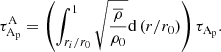 $$ \begin{aligned} \tau _{\mathrm{A}_{\rm p}}^{\mathrm{A}} = \left( \displaystyle \int _{r_i/r_0}^{1} \sqrt{\displaystyle \frac{\overline{\rho }}{\rho _0}} \mathrm{d} \left( r/r_0\right) \right) \tau _{\mathrm{A}_{\rm p}} . \end{aligned} $$