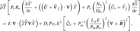 $$ \begin{aligned}&\tilde{\overline{\rho }} \tilde{\overline{T}} \left[P_r R_o \left( \displaystyle \frac{\partial \tilde{S}^{\prime }}{\partial t} \right. + \left( \left( \boldsymbol{\tilde{U}} + \boldsymbol{\tilde{V}}_{f} \right) \cdot \boldsymbol{\nabla } \right) \tilde{S}^{\prime } \right) + P_r \left( \displaystyle \frac{N_0}{\Omega _0} \right)^2 \left( \tilde{U}_r + \tilde{V}_{f} \right) \left. \displaystyle \frac{\mathrm{d} \tilde{\overline{S}}}{\mathrm{d} r} \right]\nonumber \\&\ = E \ \boldsymbol{\nabla } \cdot \! \left( \tilde{\overline{\rho }} \tilde{\overline{T}} \boldsymbol{\nabla } \tilde{S}^{\prime } \right)\! + D_i Pe_c E^2 \left[\tilde{\mathcal{Q} }{_{\nu }} + P_m^{-1} \!\left(\displaystyle \frac{L_u E}{P_m R_o} \right)^2\! \left( \boldsymbol{\nabla } \times \boldsymbol{\tilde{B}} \right)^2 \right], \end{aligned} $$