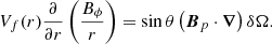 $$ \begin{aligned} V_{f}(r) \displaystyle \frac{\partial }{\partial r} \left( \displaystyle \frac{B_{\phi }}{r} \right) = \sin {\theta } \left(\boldsymbol{B}_p \cdot \boldsymbol{\nabla }\right) \delta \Omega . \end{aligned} $$