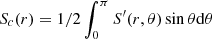 $ S_{c}(r) = 1/2 \displaystyle \int_{0}^{\pi} S^\prime (r,\theta) \sin{\theta} \mathrm{d} \theta $