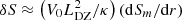 $ \delta S \approx \left(V_0 L_{{\rm DZ}}^2 / \kappa \right) \left( {\rm d} S_{m} / {\rm d} r \right) $