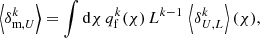 $$ \begin{aligned} \left\langle \delta _{\text{m},U}^k \right\rangle&= \int \mathrm{d}\chi \, q_{\text{f}}^k(\chi ) \, L^{k-1} \, \left\langle \delta _{U,L}^k \right\rangle (\chi ), \end{aligned} $$