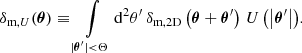 $$ \begin{aligned} \delta _{\text{m},U}(\boldsymbol{\theta })&\equiv \int \limits _{|\boldsymbol{\theta }^{\prime }| < \Theta } \mathrm{d}^2 \theta ^{\prime } \,\delta _{\text{m,2D}}\left(\boldsymbol{\theta }+\boldsymbol{\theta }^{\prime }\right) \, U\left(\left|\boldsymbol{\theta }^{\prime }\right|\right)\!. \end{aligned} $$