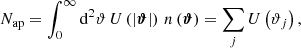 $$ \begin{aligned} N_{\text{ap}} = \int _0^\infty \mathrm{d}^2 \vartheta \, U\left(|\boldsymbol{\vartheta }|\right) \, n\left(\boldsymbol{\vartheta }\right) = \sum _j U\left(\vartheta _j\right), \end{aligned} $$