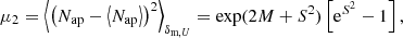 $$ \begin{aligned} \mu _2&= \left\langle \left(N_{\text{ap}}-\left\langle N_{\text{ap}} \right\rangle \right)^2 \right\rangle _{\delta _{\text{m},U}} = \exp (2M+S^2)\left[\mathrm{e}^{S^2}-1\right],\end{aligned} $$