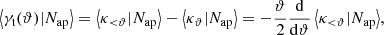 $$ \begin{aligned} \left\langle \gamma _{\text{t}}(\vartheta ) | N_{\text{ap}} \right\rangle&= \left\langle \kappa _{ < \vartheta } | N_{\text{ap}} \right\rangle - \left\langle \kappa _{\vartheta } | N_{\text{ap}} \right\rangle = -\frac{\vartheta }{2}\frac{\mathrm{d}}{\mathrm{d}\vartheta }\left\langle \kappa _{ < \vartheta } | N_{\text{ap}} \right\rangle \!, \end{aligned} $$