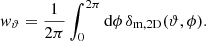$$ \begin{aligned} w_{\vartheta } = \frac{1}{2\pi } \int _0^{2\pi } \mathrm{d}\phi \,\delta _{\rm m, 2D}(\vartheta ,\phi ). \end{aligned} $$