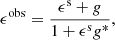 $$ \begin{aligned} \epsilon ^{\text{obs}} = \frac{\epsilon ^{\text{s}}+g}{1+\epsilon ^{\text{s}}g^{*}}, \end{aligned} $$