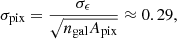 $$ \begin{aligned} \sigma _{\text{pix}} = \frac{\sigma _{\epsilon }}{\sqrt{n_{\text{gal}}A_{\text{pix}}}} \approx 0.29, \end{aligned} $$