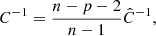 $$ \begin{aligned} C^{-1} = \frac{n-p-2}{n-1} \hat{C}^{-1}, \end{aligned} $$