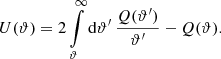 $$ \begin{aligned} U(\vartheta ) = 2\int \limits _{\vartheta }^{\infty } \mathrm{d}\vartheta ^{\prime }\, \frac{Q(\vartheta ^{\prime })}{\vartheta ^{\prime }} - Q(\vartheta ). \end{aligned} $$