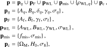 $\matrix{{\quad \;{\rm{p}} = {{\rm{p}}_\eta} \cup {{\rm{p}}_{\rm{F}}} \cup {{\rm{p}}_{{\rm{WL}}}} \cup {{\rm{p}}_{{\rm{mis}}}} \cup \left\{{{\rho_{{\rm{WL,}}\eta}}} \right\} \cup {{\rm{p}}_{\rm{c}}},} \hfill \cr {\quad {{\rm{p}}_\eta} = \left\{{{A_\eta},{B_\eta},{\delta_\eta},{\gamma_\eta},{\sigma_\eta}} \right\},} \hfill \cr {\quad {{\rm{p}}_{\rm{F}}} = \left\{{{A_{\rm{f}}},{B_{\rm{f}}},{\gamma_{\rm{f}}},{\sigma_{\rm{f}}}} \right\},} \hfill \cr {{{\rm{P}}_{{\rm{WL}}}} = \left\{{{A_{{\rm{WL}}}},{B_{{\rm{WL}}}},{\gamma_{{\rm{WL}}}},{\sigma_{{\rm{WL}}}}} \right\},} \hfill \cr {{{\rm{p}}_{{\rm{mis}}}} = \left\{{{f_{{\rm{mis}}}},{\sigma_{{\rm{mis}}}}} \right\},} \hfill \cr {\quad {{\rm{p}}_{\rm{c}}} = \left\{{{\Omega_{\rm{M}}},{H_{\rm{0}}},{\sigma_{\rm{8}}}} \right\},} \hfill \cr} $