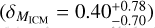 $({\delta_{{M_{{\rm{ICM}}}}}} = 0.40_{- 0.70}^{+ 0.78})$