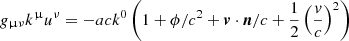 $ g_{{{\upmu}}\nu}k^{{{\upmu}}}u^{\nu} = -ack^0 \left( 1 + \phi/c^2 + \boldsymbol{v}\cdot\boldsymbol{n}/c + \frac{1}{2}\left(\frac{\mathit{v}}{c}\right)^2 \right) $
