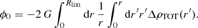 $$ \begin{aligned} \phi _0 = - 2 \, {G} \int _0^{R_\mathrm{lim} } \mathrm{d} r \, \frac{1}{r} \int _0^r \mathrm{d} r^{\prime } r^{\prime } \Delta \rho _\mathrm{TOT} (r^{\prime }). \end{aligned} $$