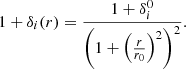 $$ \begin{aligned} 1 + \delta _i(r) = \frac{1 + \delta ^0_i}{ \left(1 + \left(\frac{r}{r_0}\right)^2 \right)^2 }. \end{aligned} $$
