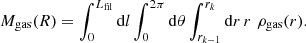 $$ \begin{aligned} M_\mathrm{gas} (R) = \int _0^{L_\mathrm{fil} } \mathrm{d} l \int _0^{2\pi } \mathrm{d} \theta \int _{r_{k-1}}^{r_{k}} \mathrm{d} r \, r \,\, \rho _\mathrm{gas} (r). \end{aligned} $$