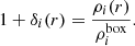 $$ \begin{aligned} 1+\delta _i (r) = \frac{\rho _i(r)}{\rho _i^\mathrm{box} }. \end{aligned} $$
