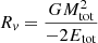 $ R_{\mathit{v}} = \frac{GM_{\mathrm{tot}}^2}{-2E_{\mathrm{tot}}} $