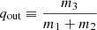 $ q_{\mathrm{out}}\equiv \dfrac{m_3}{m_1+m_2} $