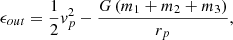 $$ \begin{aligned} \epsilon _{out} = \frac{1}{2} v_p^2 - \frac{G\left( m_1 + m_2 + m_3\right)}{r_p}, \end{aligned} $$