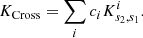 $$ \begin{aligned} K_{\mathrm{Cross}}=\sum _{i}c_{i}K^{i}_{s_{2},s_{1}}. \end{aligned} $$